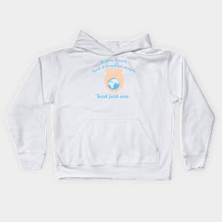 If you cant feed a hundred people - Feed just one Kids Hoodie